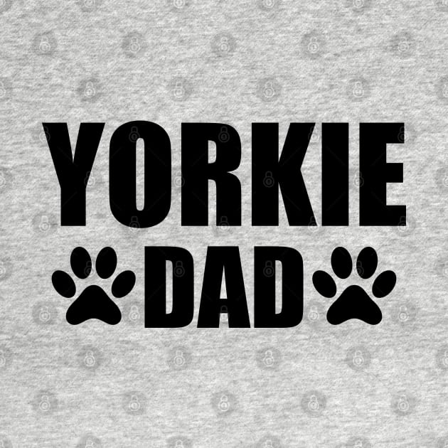 Yorkie Dad - Yorkie Dog Dad by KC Happy Shop